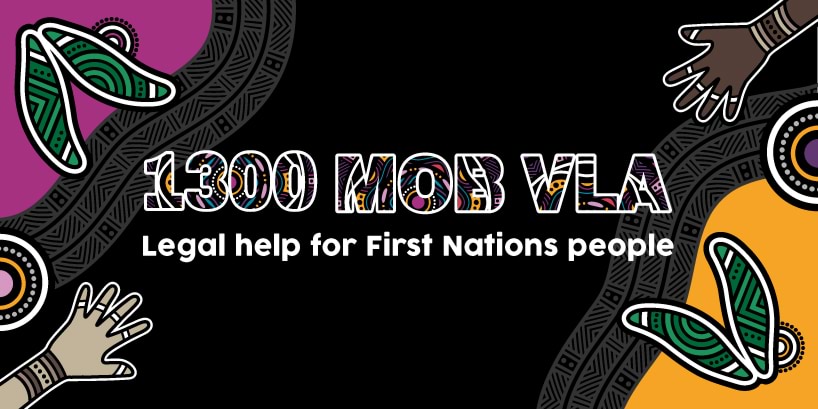 Text reads 1300 MOB VLA, legal help for First Nations people. Artwork 'Kinaway tar-wan' by Bitja (Dixon Patten Jnr)